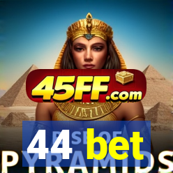 44 bet